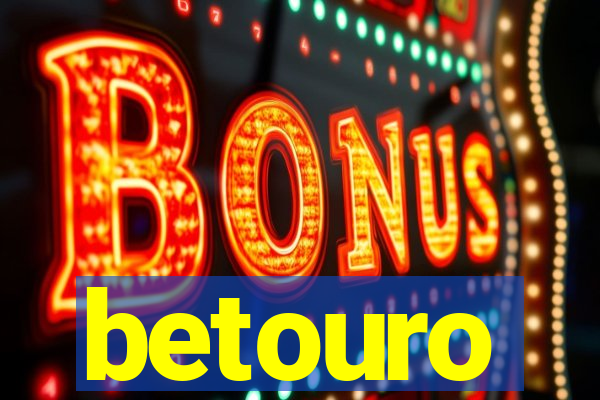 betouro