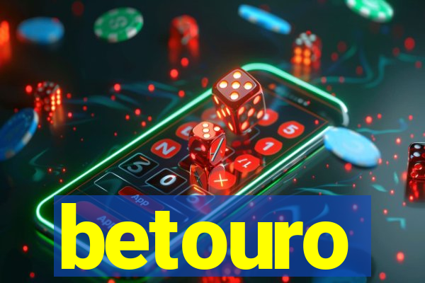 betouro