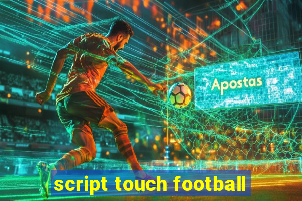 script touch football