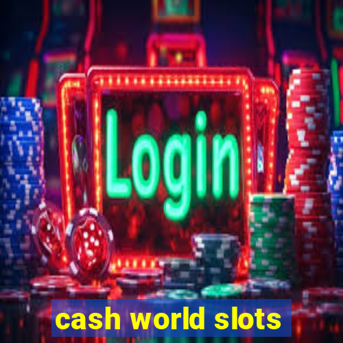 cash world slots