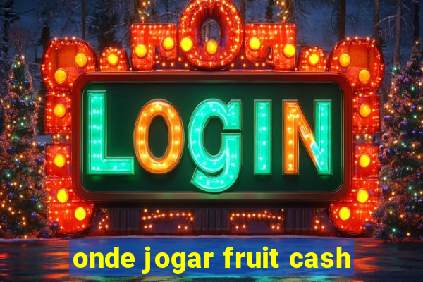 onde jogar fruit cash