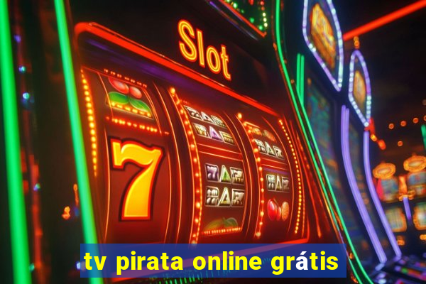 tv pirata online grátis