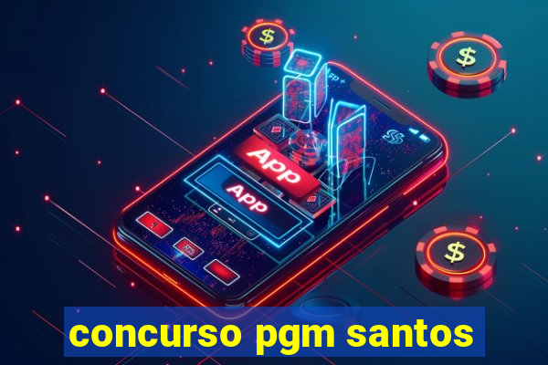 concurso pgm santos