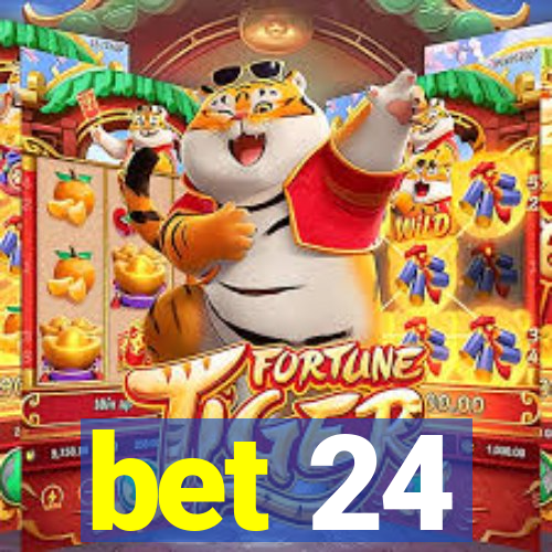 bet 24