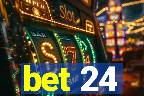 bet 24