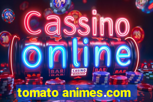 tomato animes.com