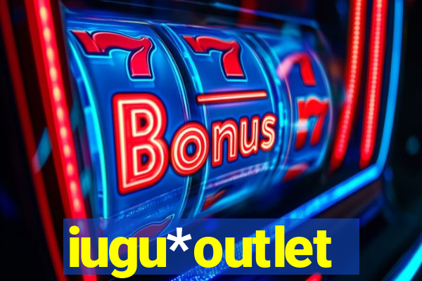 iugu*outlet