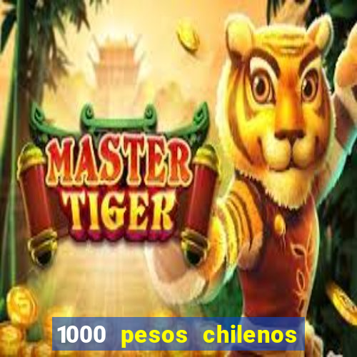 1000 pesos chilenos em reais