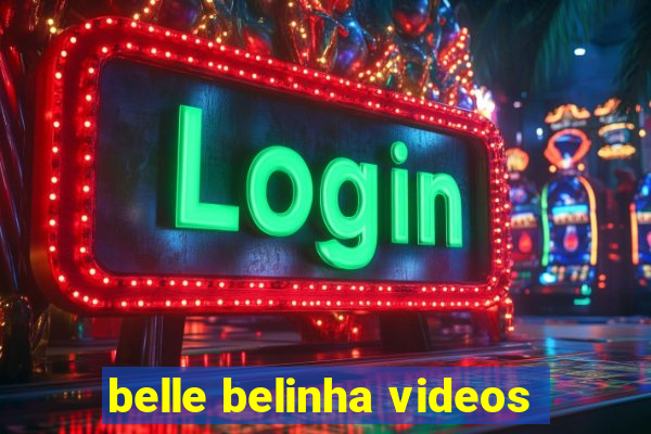 belle belinha videos