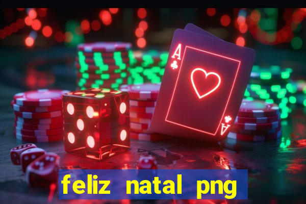 feliz natal png para imprimir