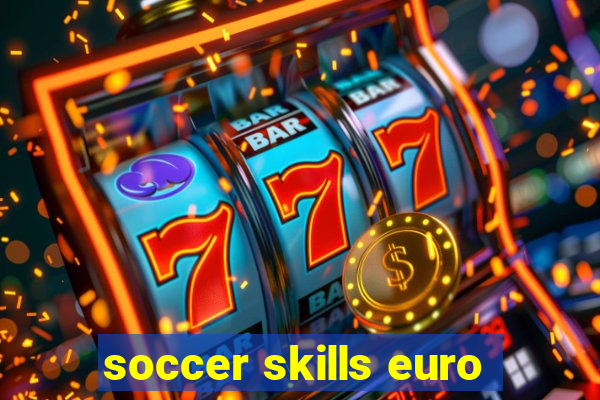 soccer skills euro