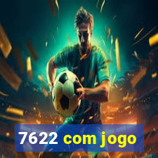 7622 com jogo