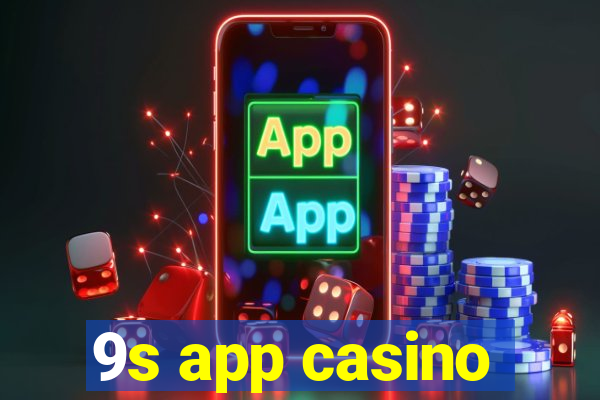 9s app casino