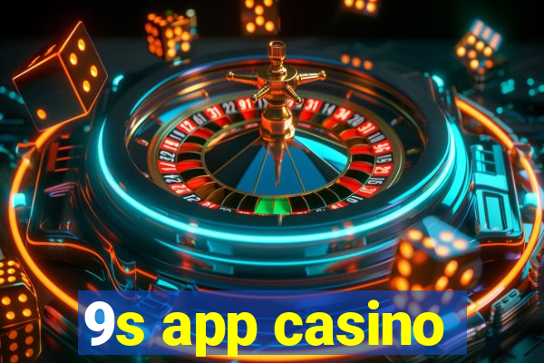 9s app casino