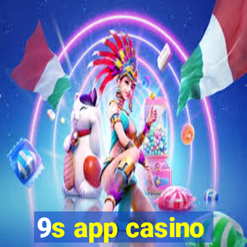 9s app casino