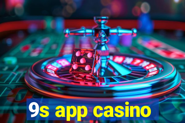 9s app casino