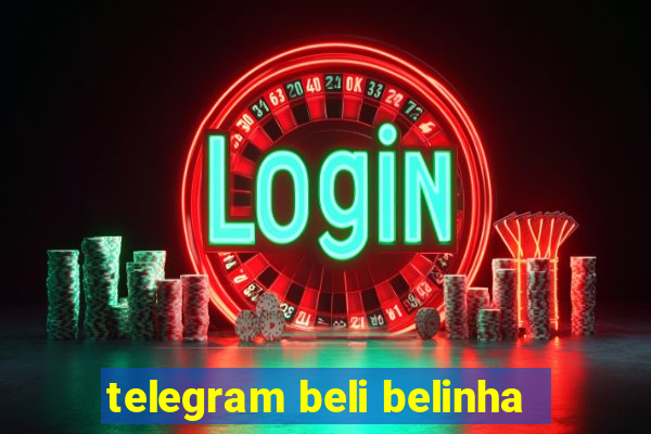 telegram beli belinha