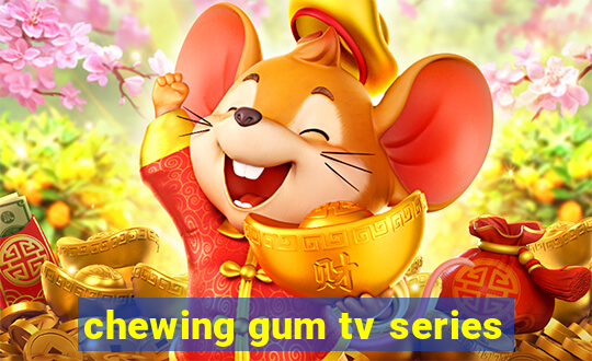 chewing gum tv series