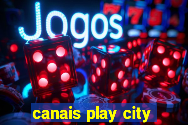 canais play city