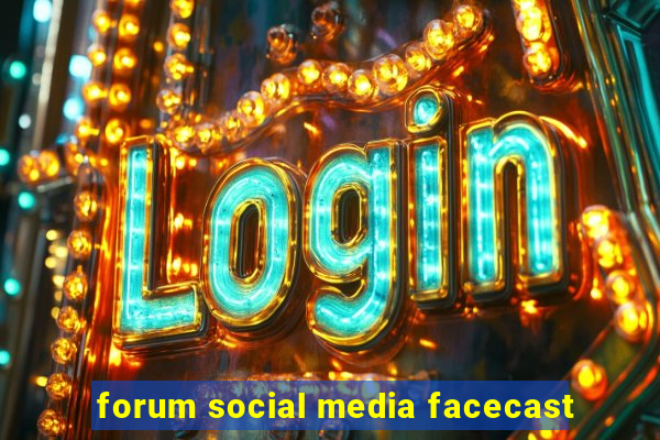 forum social media facecast