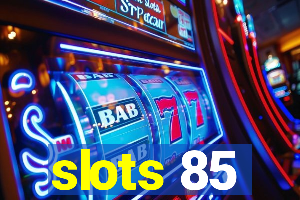 slots 85