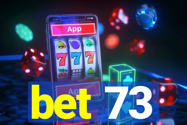 bet 73