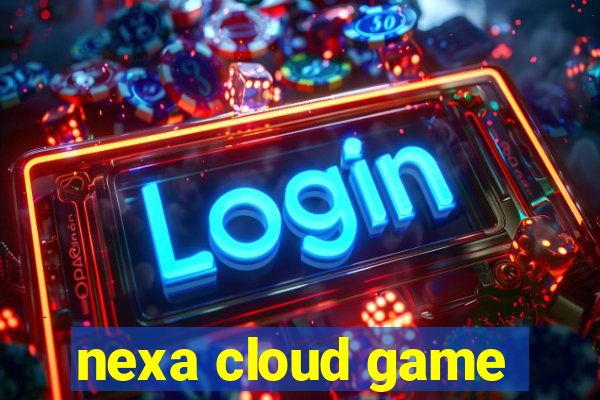 nexa cloud game