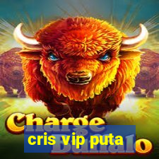 cris vip puta