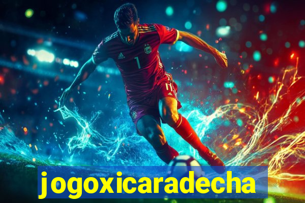 jogoxicaradecha