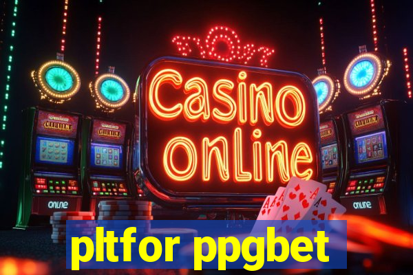 pltfor ppgbet