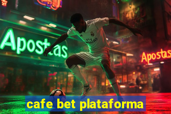 cafe bet plataforma