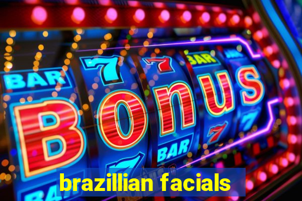 brazillian facials