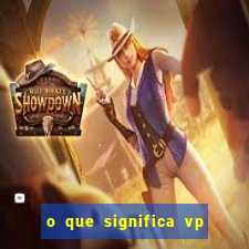 o que significa vp + 2 no sportingbet