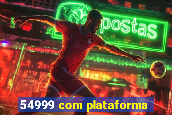 54999 com plataforma