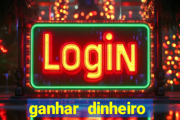 ganhar dinheiro jogando gratis