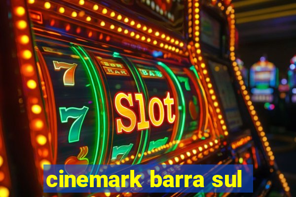 cinemark barra sul