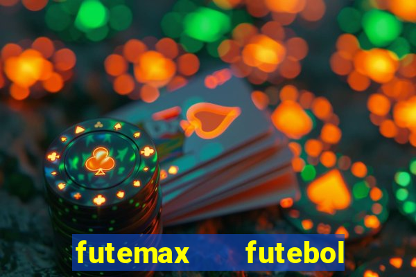 futemax   futebol ao vivo