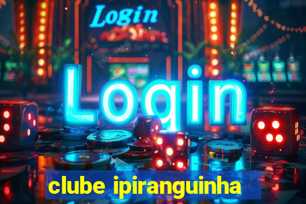 clube ipiranguinha