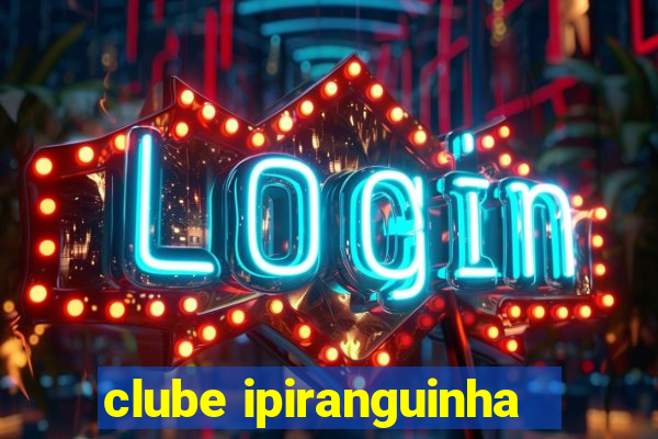 clube ipiranguinha