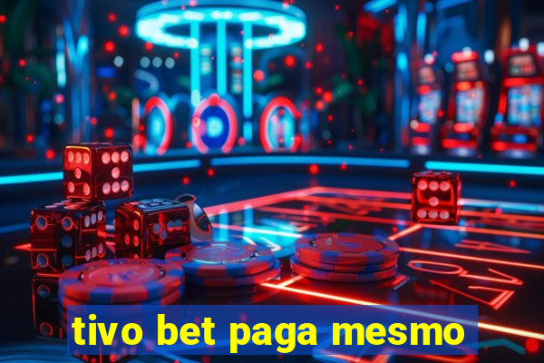 tivo bet paga mesmo