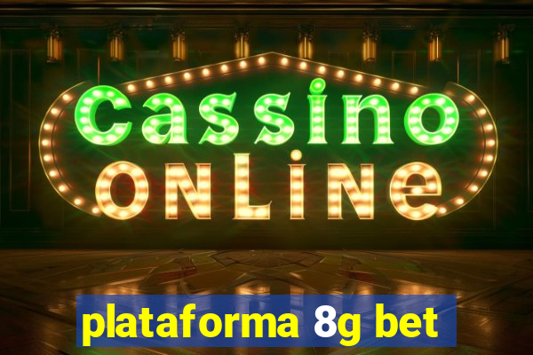 plataforma 8g bet