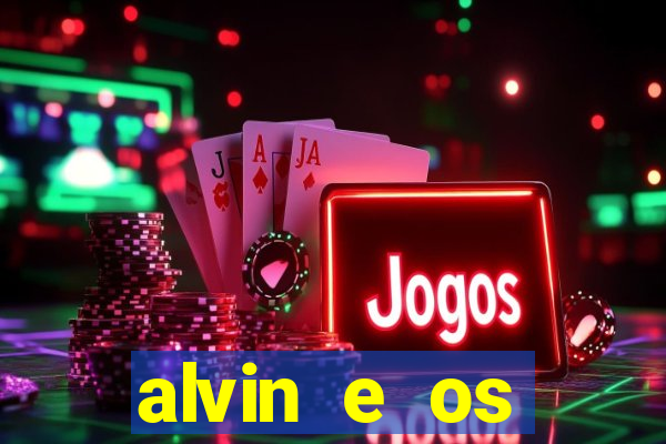 alvin e os esquilos 3 filme completo dublado