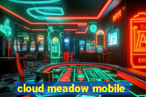 cloud meadow mobile