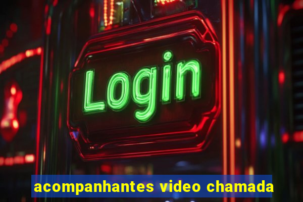 acompanhantes video chamada