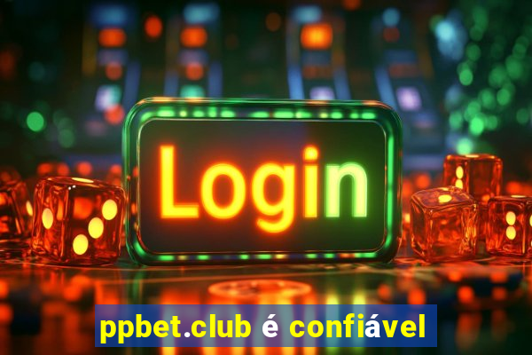 ppbet.club é confiável