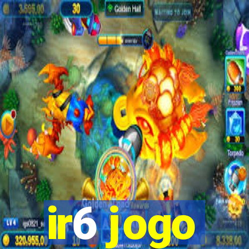 ir6 jogo