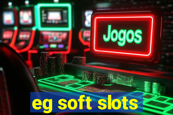 eg soft slots