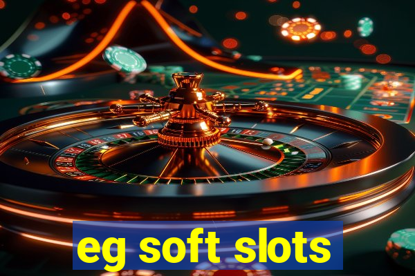 eg soft slots