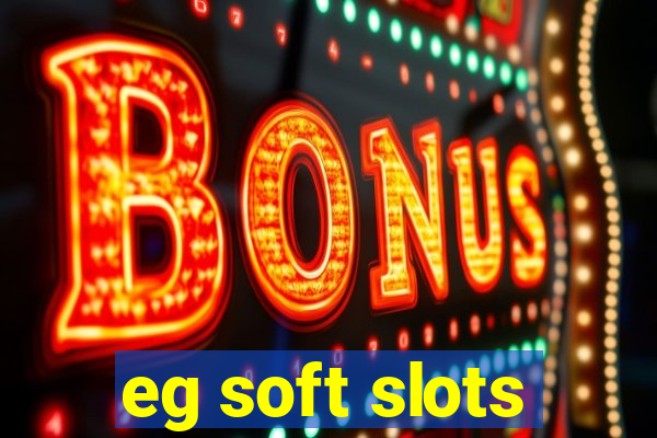 eg soft slots