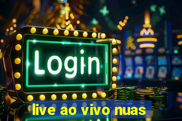 live ao vivo nuas